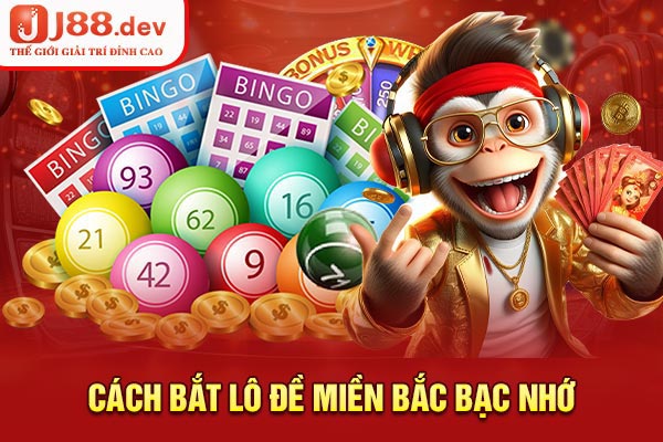 Cách bắt lô đề miền Bắc bạc nhớ Cách bắt lô đề miền Bắc bạc nhớ