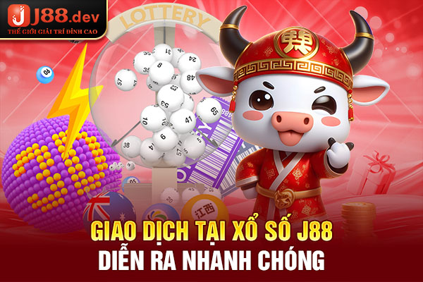 Giao dịch tại xổ số J88 diễn ra nhanh chóng Giao dịch tại xổ số J88 diễn ra nhanh chóng