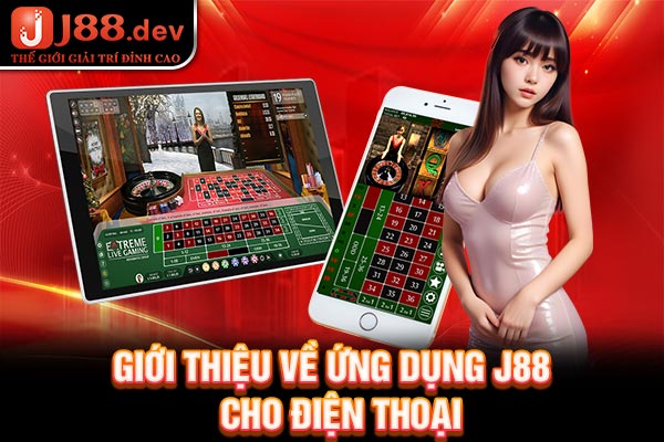 Giới thiệu về ứng dụng J88 cho điện thoại Giới thiệu về ứng dụng J88 cho điện thoại
