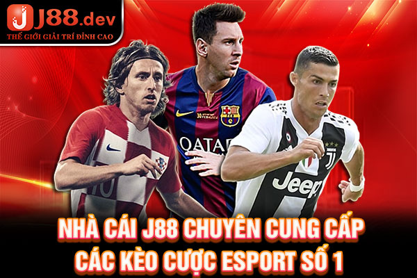 Nhà cái J88 chuyên cung cấp các kèo cược Esport số 1 Nhà cái J88 chuyên cung cấp các kèo cược Esport số 1