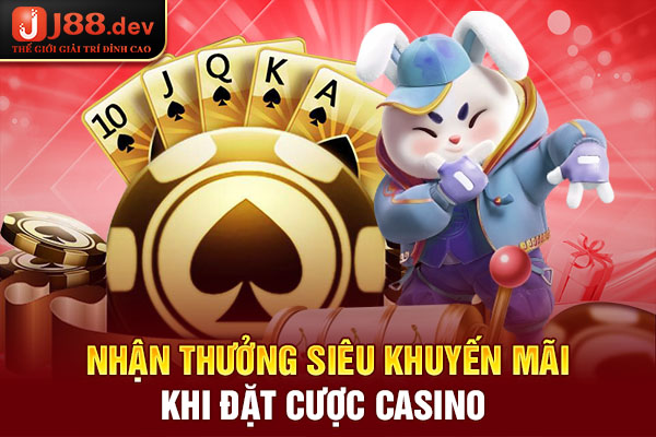 Nhận thưởng siêu khuyến mãi khi đặt cược Casino Nhận thưởng siêu khuyến mãi khi đặt cược Casino