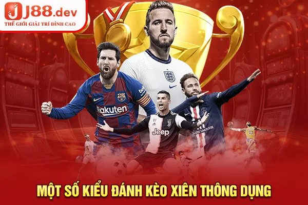 Một số kiểu đánh kèo xiên thông dụng Một số kiểu đánh kèo xiên thông dụng